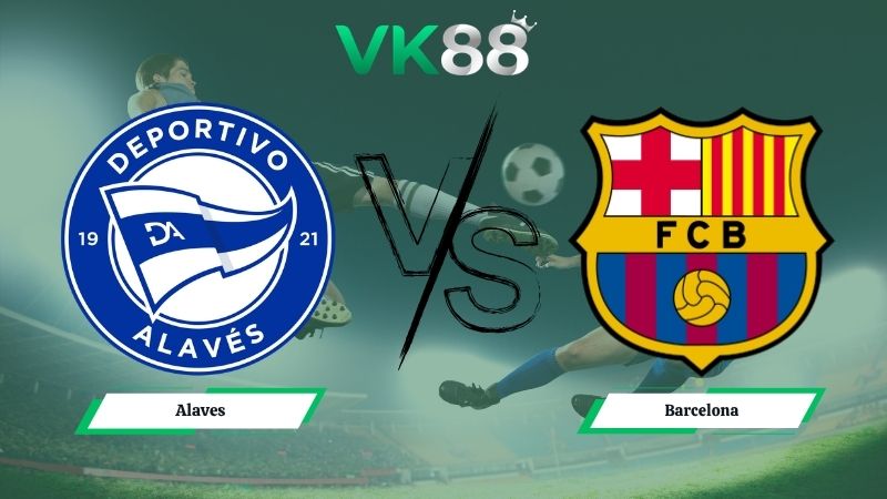 soi kèo Alaves vs Barcelona 02h30 ngày 14/05/2026