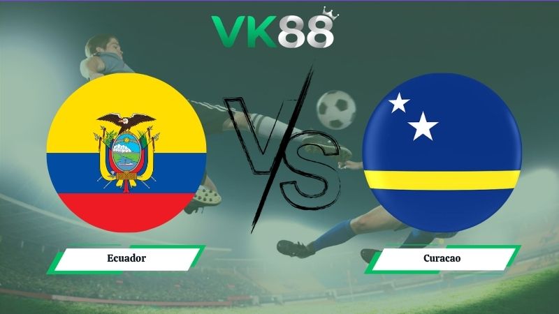 Nhận định soi kèo Ecuador vs Curacao 07h00 ngày 21/06/2026