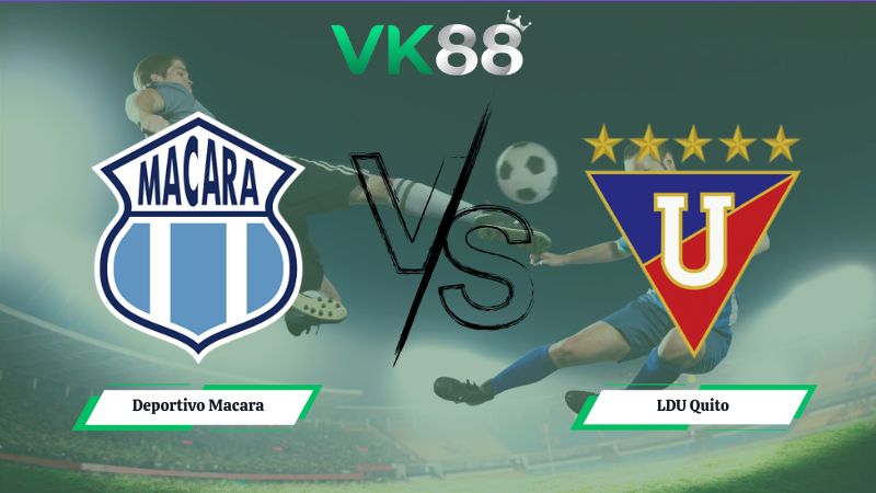 Nhận định soi kèo Deportivo Macara vs LDU Quito 01h00 ngày 06/07/2026