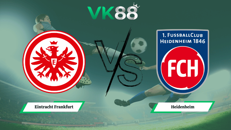 Nhận định soi kèo Eintracht Frankfurt vs Heidenheim 21h30 ngày 14/03/2026