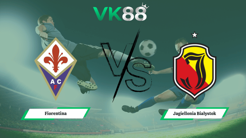 Nhận định soi kèo Fiorentina vs Jagiellonia Bialystok 00h45 ngày 27/02/2026