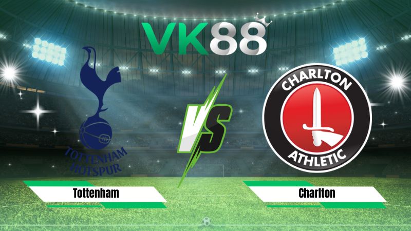 Nhận định soi kèo Tottenham vs Charlton 01h45 ngày 27/08/2026