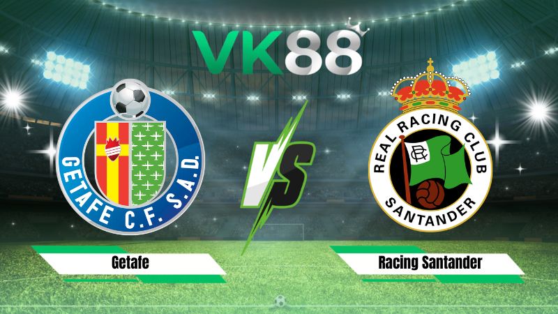 soi kèo Getafe vs Racing Santander 00h30 ngày 24/08/2026