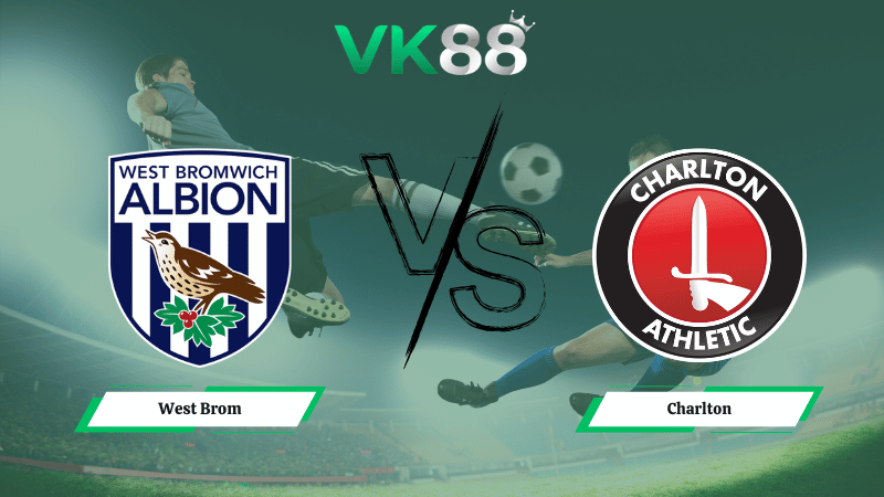 Nhận định soi kèo West Brom vs Charlton 02h45 ngày 25/02/2026
