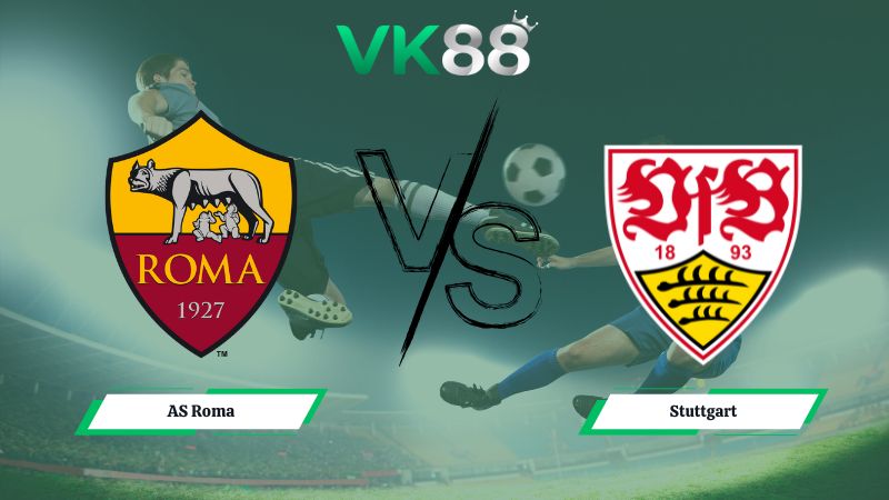 Nhận định soi kèo AS Roma vs Stuttgart 03h00 ngày 23/01/2026