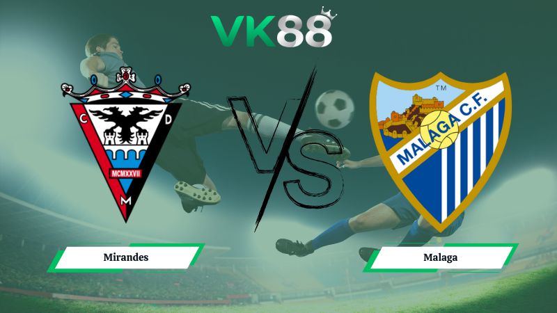 Nhận định soi kèo Mirandes vs Malaga 02h30 ngày 03/02/2026