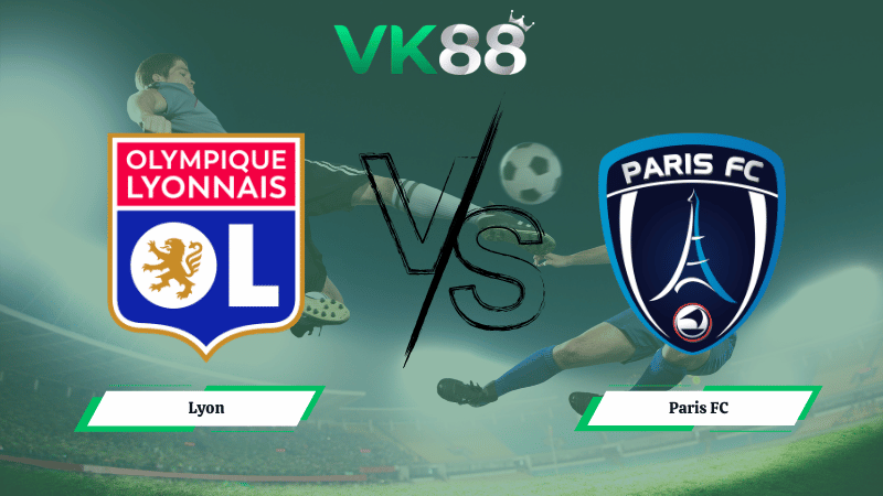 Nhận định soi kèo Lyon vs Paris FC 02h45 ngày 09/03/2026