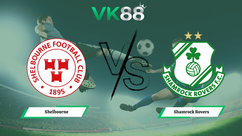 Nhận định soi kèo Shelbourne vs Shamrock Rovers 02h45 ngày 10/03/2026