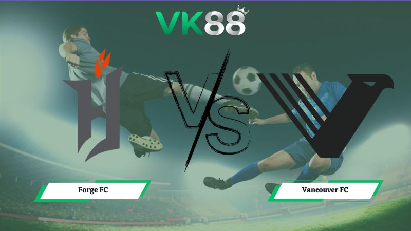 Nhận định soi kèo Forge FC vs Vancouver FC 00h00 ngày 02/07/2026