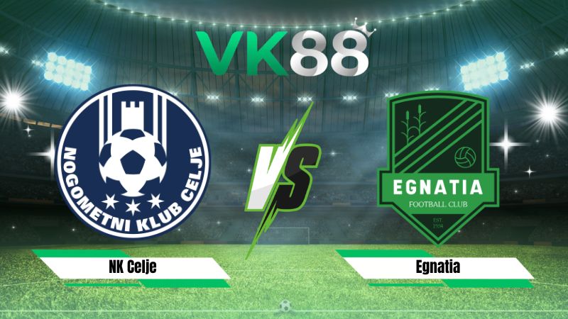 Nhận định soi kèo NK Celje vs Egnatia 01h15 ngày 29/07/2026