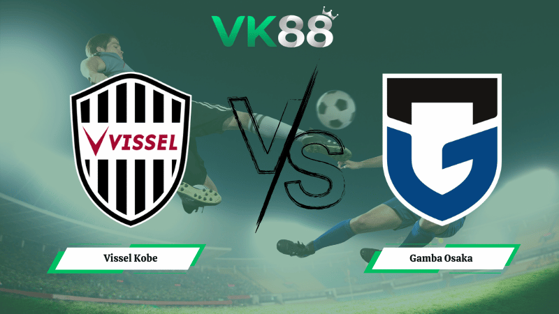 Nhận định soi kèo Vissel Kobe vs Gamba Osaka 17h00 ngày 18/03/2026