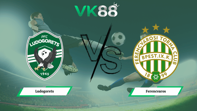 Nhận định soi kèo Ludogorets vs Ferencvaros 05h00 ngày 19/02/2026
