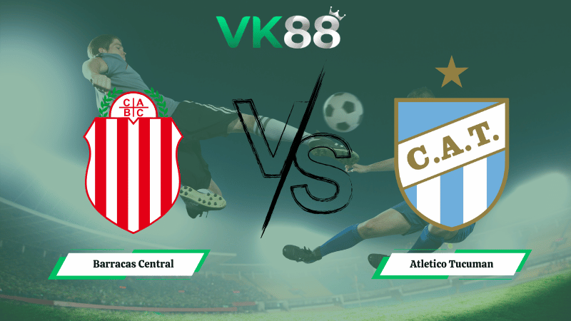 Nhận định soi kèo Barracas Central vs Atletico Tucuman 01h30 ngày 17/03/2026