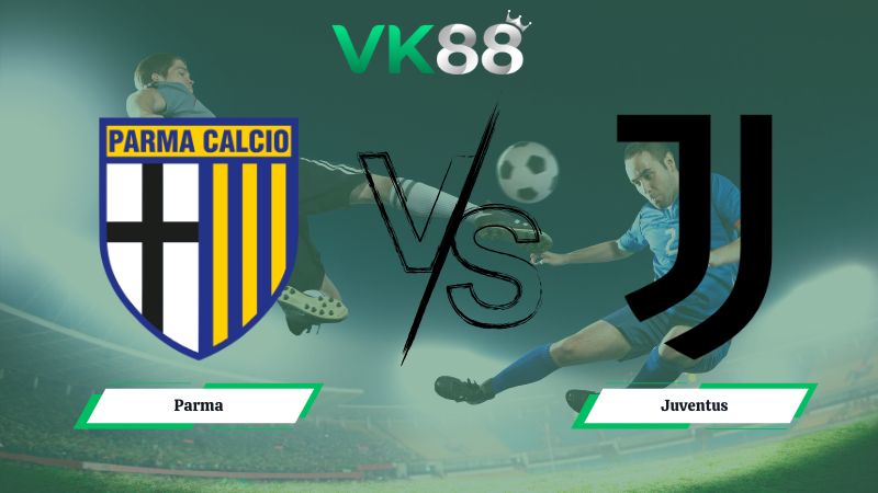 Nhận định soi kèo Parma vs Juventus 02h45 ngày 02/02/2026