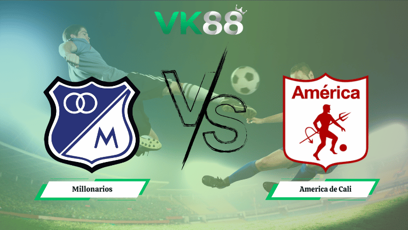 Nhận định soi kèo Millonarios vs America de Cali 07h30 ngày 08/10/2025