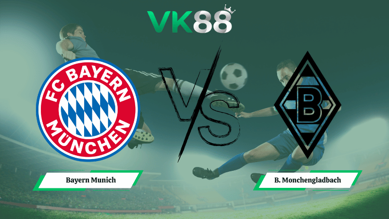 Nhận định soi kèo Bayern Munich vs B. Monchengladbach 02h30 ngày 07/03/2026