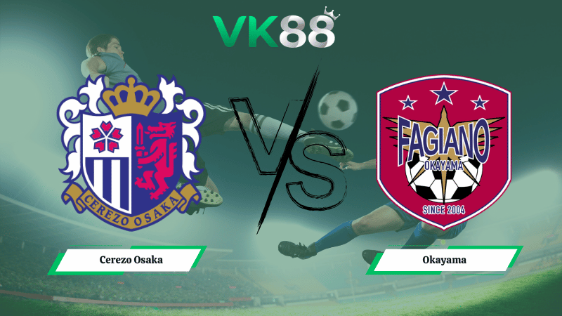 Nhận định soi kèo nhà cái Cerezo Osaka vs Okayama 16h30 ngày 18/03/2026