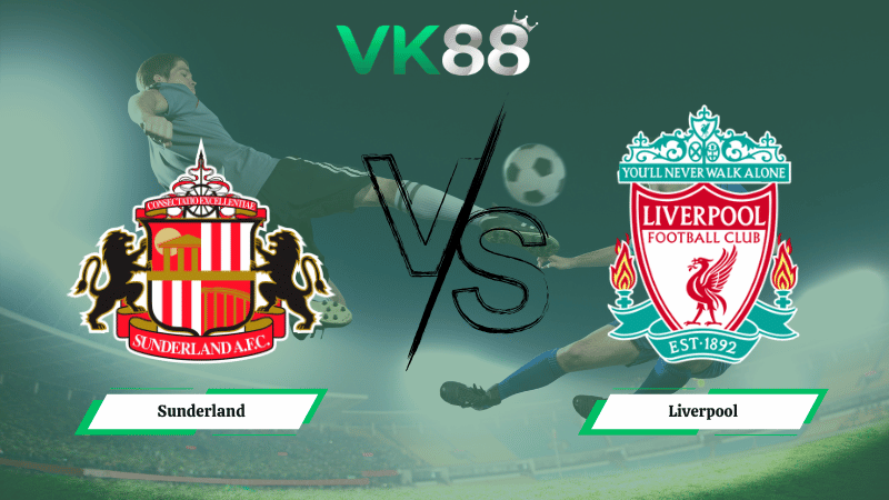 Nhận định soi kèo Sunderland vs Liverpool  03h15 ngày 12/2/2026