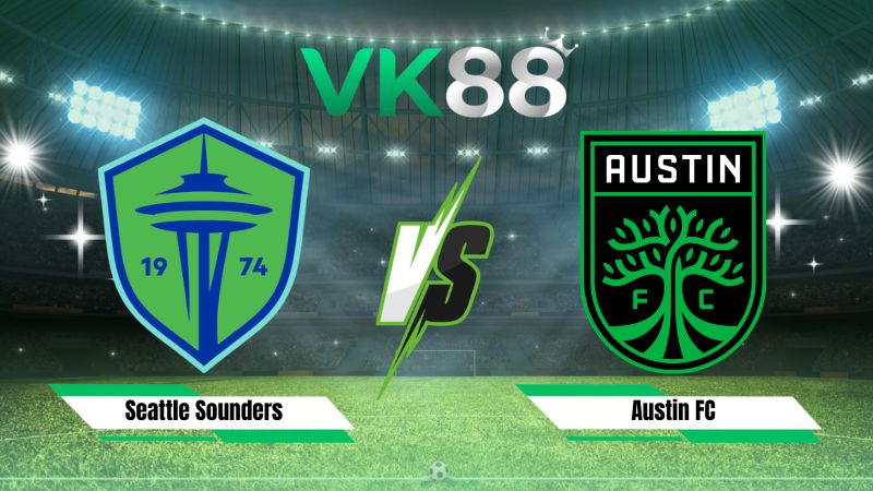 Nhận định soi kèo Seattle Sounders vs Austin FC 08h30 ngày 20/08/2026