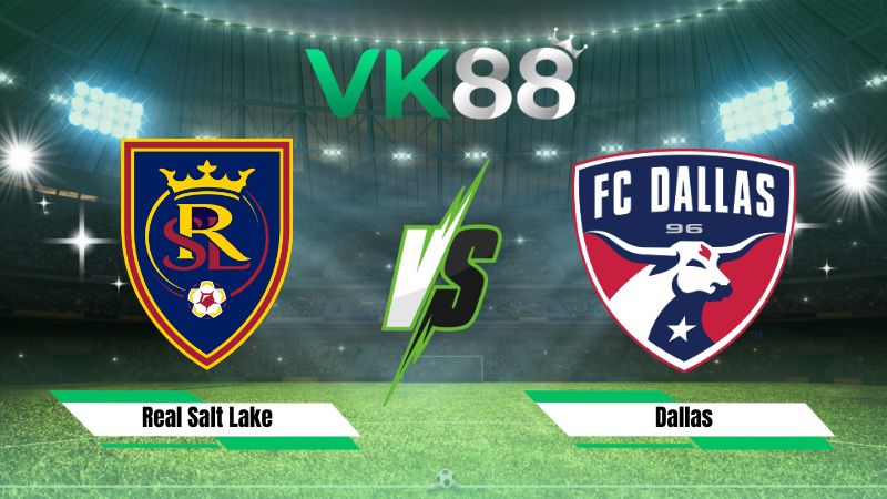 Nhận định soi kèo Real Salt Lake vs Dallas 08h30 ngày 20/08/2026