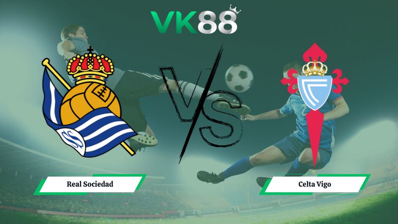Nhận định soi kèo Real Sociedad vs Celta Vigo 00h30 ngày 26/01/2026