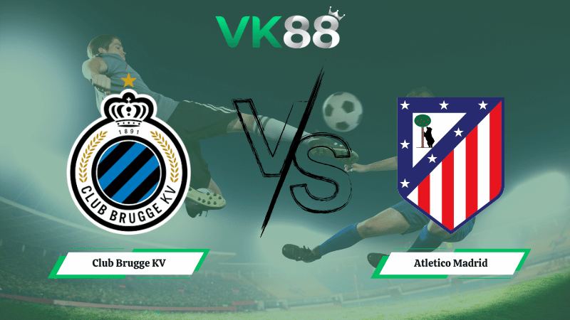 Nhận định soi kèo Club Brugge KV vs Atletico Madrid 03h00 ngày 19/02/2026