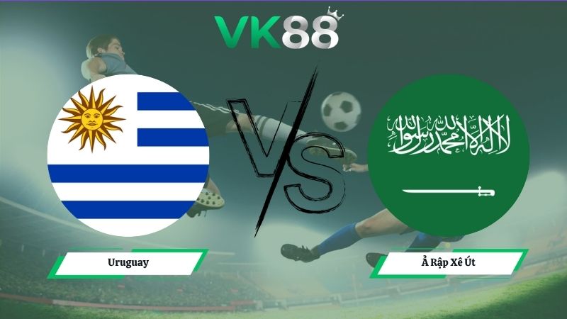 Nhận định soi kèo Uruguay vs Ả Rập Xê Út 05h00 ngày 16/06/2026