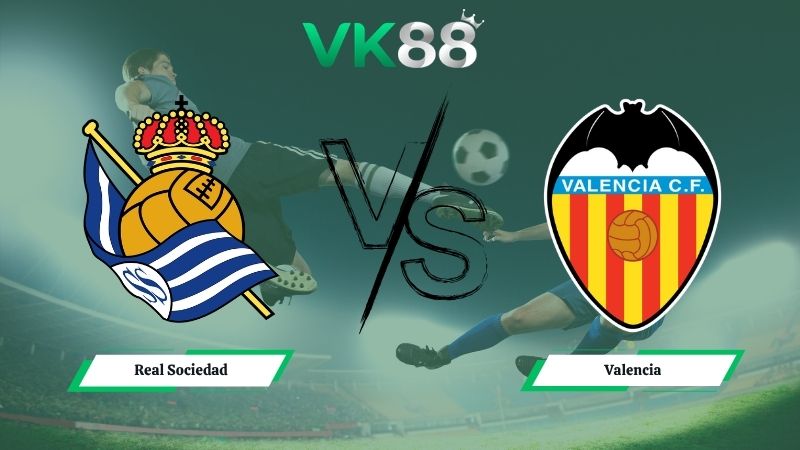 Nhận định soi kèo Real Sociedad vs Valencia 00h00 ngày 18/05/2026