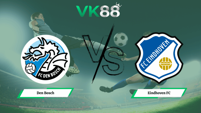 Nhận định soi kèo Den Bosch vs Eindhoven FC 02h00 ngày 13/02/2026