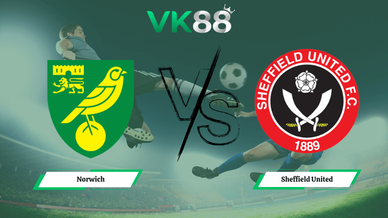 Nhận định soi kèo Norwich vs Sheffield United 02h45 ngày 12/03/2026