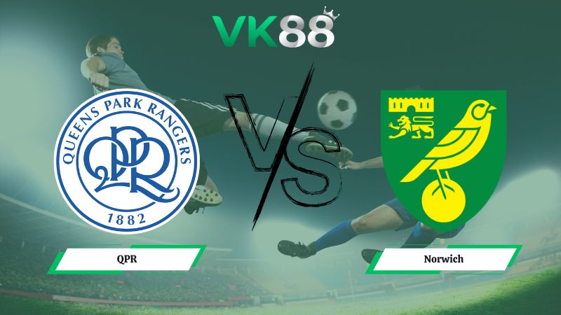 soi kèo QPR vs Norwich 22h00 ngày 01/01/2026
