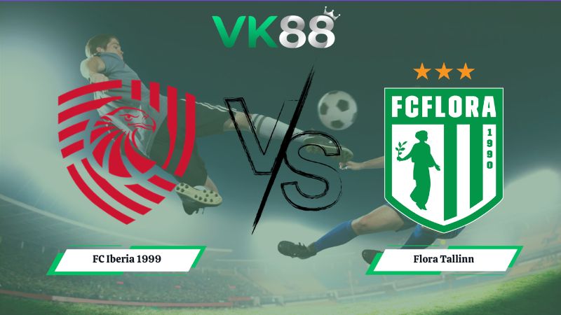 Nhận định soi kèo FC Iberia 1999 vs Flora Tallinn 23h00 ngày 14/07/2026