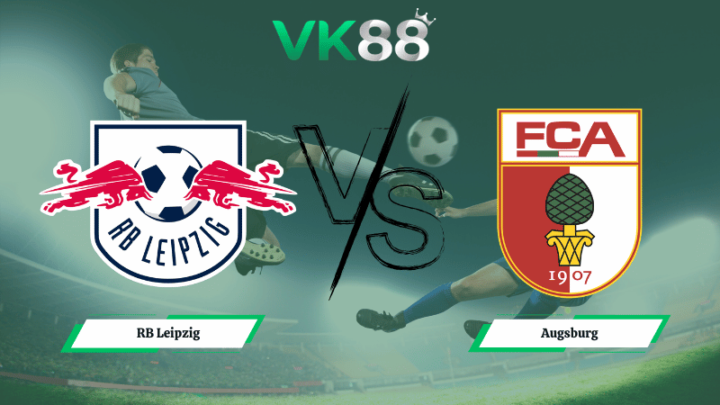 Nhận định soi kèo RB Leipzig vs Augsburg 21h30 ngày 07/03/2026