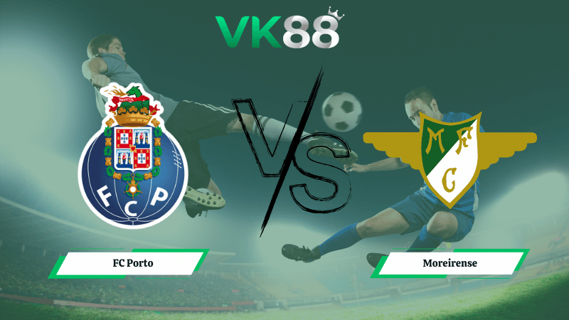 Nhận định soi kèo FC Porto vs Moreirense 03h30 ngày 16/03/2026