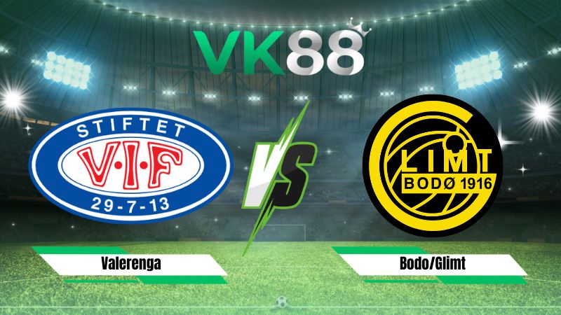 Nhận định soi kèo Valerenga vs Bodo/Glimt 19h00 ngày 08/08/2026