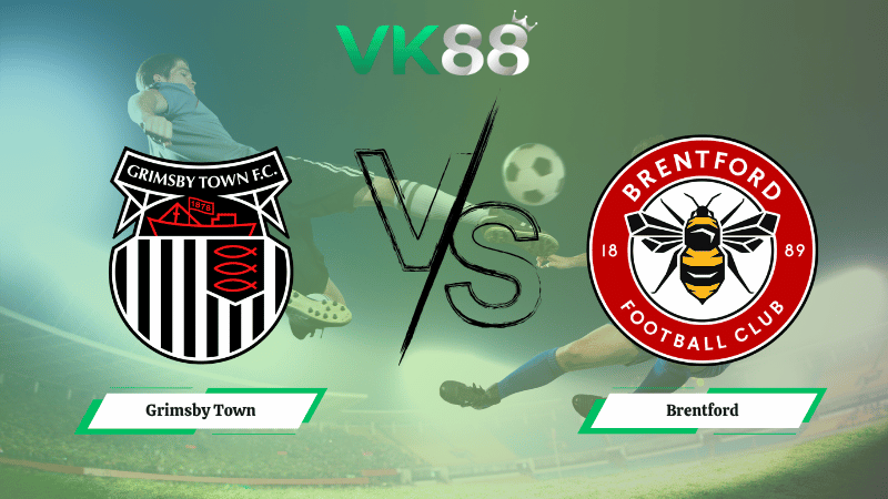 Nhận định soi kèo Grimsby Town vs Brentford 02h45 ngày 29/10/2025