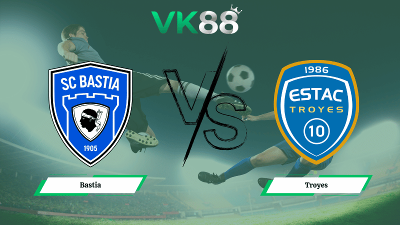 Nhận định soi kèo Bastia vs Troyes 02h45 ngày 17/02/2026