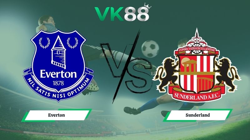 Nhận định soi kèo Everton vs Sunderland 21h00 ngày 17/05/2026