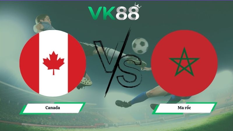 Nhận định soi kèo Canada vs Ma rốc 00h00 ngày 05/07/2026