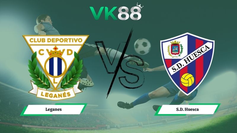 Nhận định soi kèo Leganes vs S.D. Huesca 01h30 ngày 19/05/2026