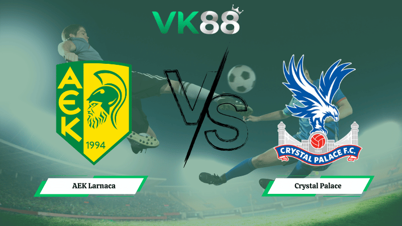 Nhận định soi kèo AEK Larnaca vs Crystal Palace 00h45 ngày 20/03/2026