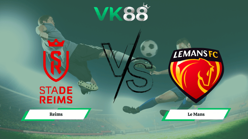 Nhận định soi kèo Reims vs Le Mans 02h30 ngày 04/02/2026