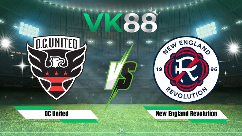 Nhận định soi kèo DC United vs New England Revolution 06h30 ngày 20/08/2026