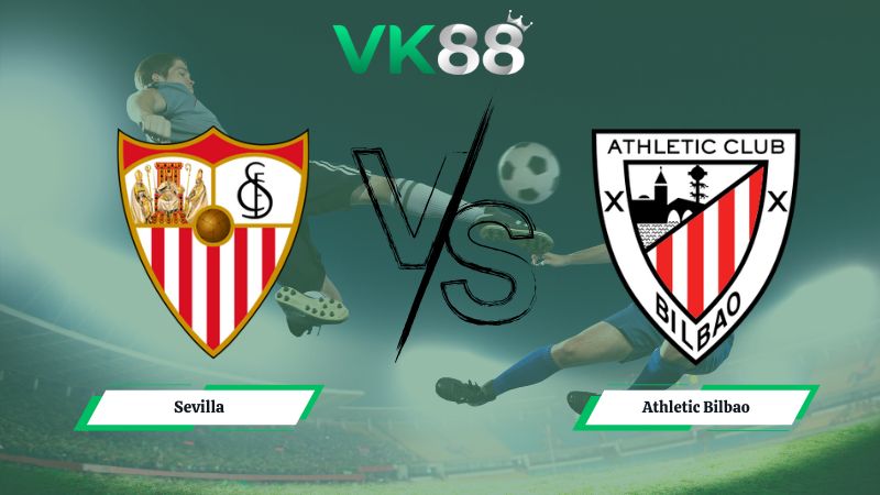 Nhận định soi kèo Sevilla vs Athletic Bilbao 00h30 ngày 25/01/2026