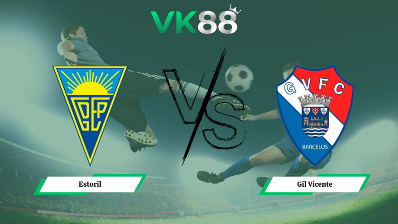 Nhận định soi kèo Estoril vs Gil Vicente 01h00 ngày 23/02/2026