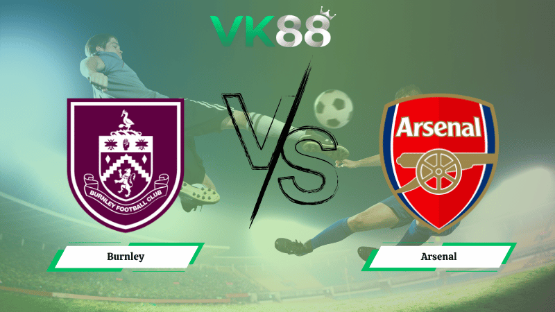 Nhận định soi kèo Burnley vs Arsenal 22h00 ngày 01/11/2025