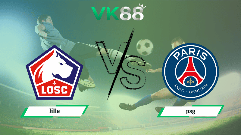 Nhận định soi kèo Lille vs PSG 01h45 ngày 06/10/2025