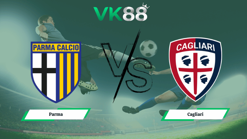 Nhận định soi kèo Parma vs Cagliari 02h45 ngày 28/02/2026