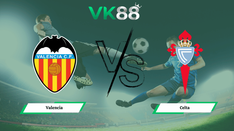 Nhận định soi kèo Valencia vs Celta Vigo 21h15 ngày 05/04/2026
