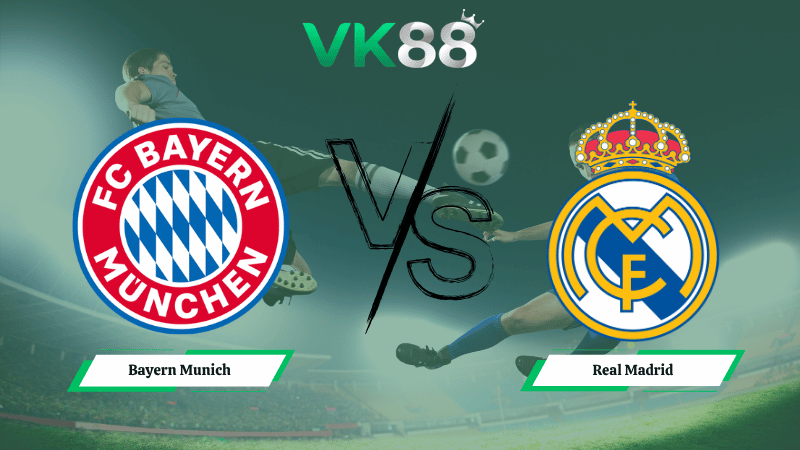 Nhận định soi kèo Bayern Munich vs Real Madrid 02h00 ngày 16/04/2026